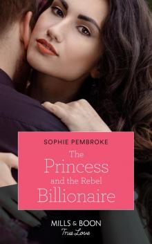 The Princess and the Rebel Billionaire Read online