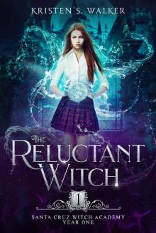 The Reluctant Witch: Year One (Santa Cruz Witch Academy Book 1) Read online