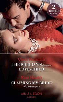 The Sicilian's Surprise Love-Child / Claiming My Bride Of Convenience: The Sicilian's Surprise Love-Child / Claiming My Bride of Convenience (Mills & Boon Modern) Read online