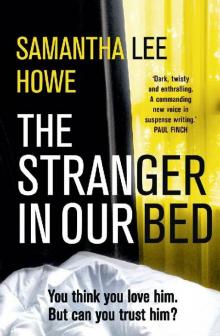 The Stranger in Our Bed: An absolutely gripping psychological thriller that will keep you hooked Read online
