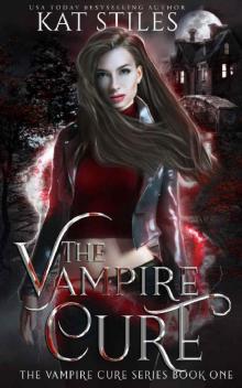 The Vampire Cure: A Sci-fi Vampire Romance (The Vampire Cure Series Book 1) Read online