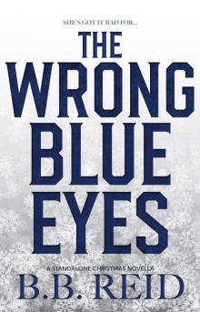 The Wrong Blue Eyes_B.B. Reid Read online