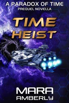 Time Heist: A Paradox of Time Prequel Novella Read online