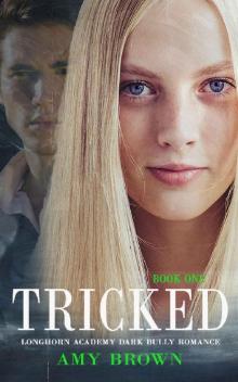 Tricked: A Dark High School Bully Romance (Longhorn Academy Dark Bully Romance Book 1) Read online