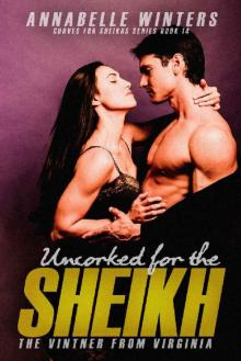Uncorked for the Sheikh: A Royal Billionaire Romance Novel (Curves for Sheikhs Series Book 14) Read online