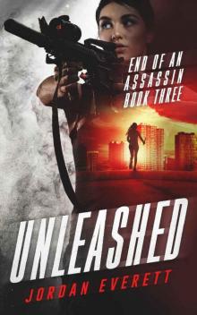 Unleashed (End of an Assassin Book 3) Read online
