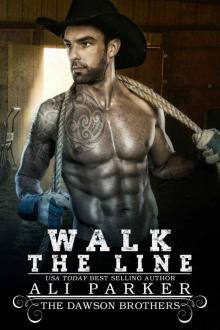 Walk The Line: The Dawson Brothers #6 Read online