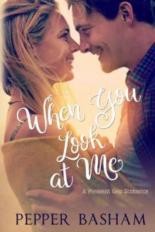When You Look at Me (A Pleasant Gap Romance Book 2) Read online