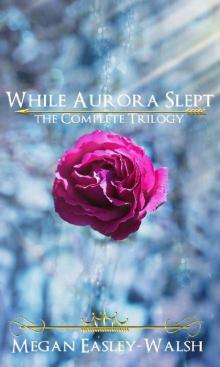 While Aurora Slept- The Complete Trilogy Read online