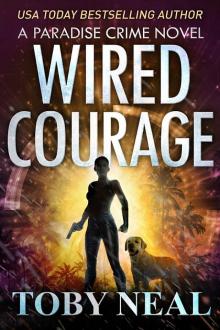 Wired Courage: Paradise Crime, Book 9 Read online