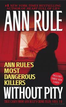 Without Pity: Ann Rule's Most Dangerous Killers Read online