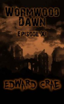 Wormwood Dawn (Episode XI) Read online