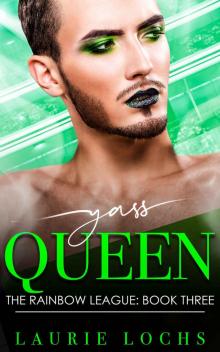 Yass Queen: A Funny Laugh-Out-Loud Contemporary Friends-to-Lovers MM Romance (The Rainbow League Book 3) Read online