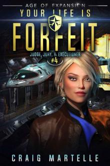 Your Life Is Forfeit: A Space Opera Adventure Legal Thriller (Judge, Jury, & Executioner Book 4) Read online