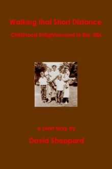 Walking That Short Distance, Childhood Enlightenment in the '50s Read online