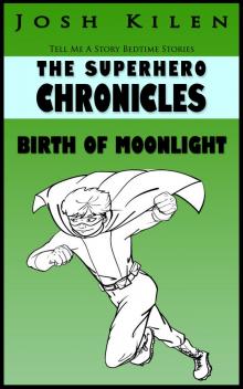 The Superhero Chronicles: Birth of Moonlight Read online