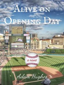 Alive on Opening Day Read online