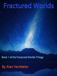 Fractured Worlds  (Book 1 of the Fractured Worlds Trilogy) Read online