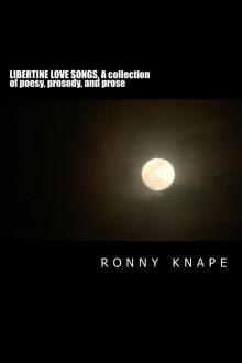 Libertine Love Songs, A Collection of Poesy, Prosody, and Prose