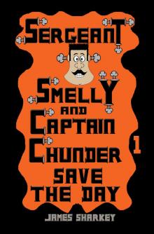 Sergeant Smelly And Captain Chunder Save The Day Read online