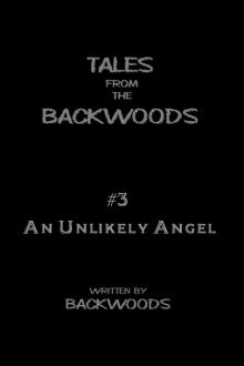 An Unlikely Angel - Tales From The Backwoods, Story #3 Read online
