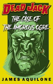 Dead Jack and the Case of the Amorous Ogre Read online