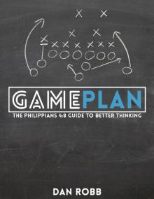 Game Plan: The Philippians 4:8 Guide to Better Thinking