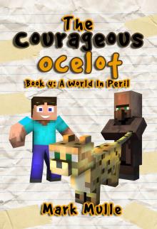 The Courageous Ocelot, Book 4: A World In Peril Read online