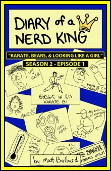 Diary of a Nerd King #2: Episode 1 - Karate, Bears, and Looking Like a Girl Read online
