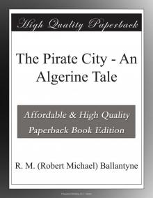 The Pirate City: An Algerine Tale Read online