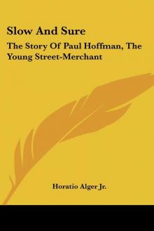 Slow and Sure: The Story of Paul Hoffman the Young Street-Merchant