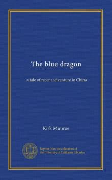 The Blue Dragon: A Tale of Recent Adventure in China Read online