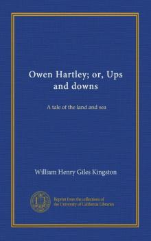 Owen Hartley; or, Ups and Downs: A Tale of Land and Sea