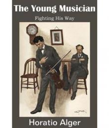 The Young Musician; Or, Fighting His Way Read online