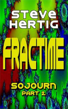Fractime Sojourn (Part 2) Read online