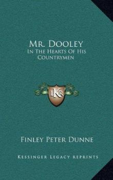 Mr. Dooley: In the Hearts of His Countrymen Read online