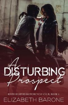 A Disturbing Prospect (River Reapers Motorcycle Club Book 1) Read online
