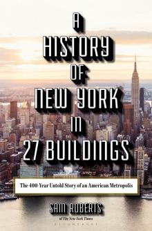 A History of New York in 27 Buildings Read online