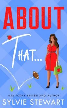 About That...: A Small Town Romantic Comedy Read online