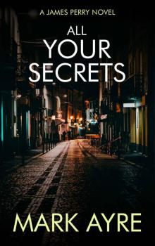 All Your Secrets (James Perry Book 2) Read online