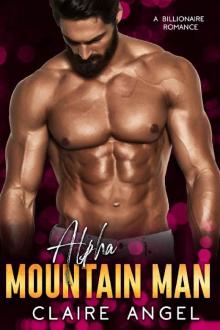 Alpha Mountain Man: A Billionaire Romance (Billionaire Lovers Book 2)