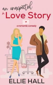 An Unexpected Love Story: A sweet, heartwarming & uplifting romantic comedy (Falling into Happily Ever After Rom Com) Read online