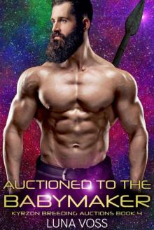 Auctioned To The Babymaker (Kyrzon Breeding Auction Book 4) Read online