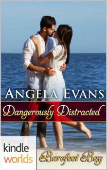 Barefoot Bay: Dangerously Distracted (Kindle Worlds Novella) Read online