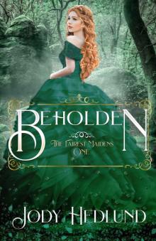 Beholden (The Fairest Maidens Book 1) Read online