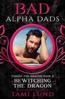 Bewitching the Dragon: Bad Alpha Dads (Taming the Dragon Book 4) Read online
