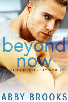 Beyond Now: The Hutton Family Book 3 Read online