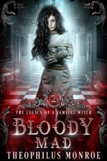Bloody Mad: A Dark Urban Fantasy Story (The Legacy of a Vampire Witch Book 2) Read online
