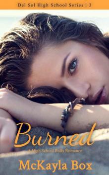 Burned: A High School Bully Romance (Del Sol High Book 2) Read online