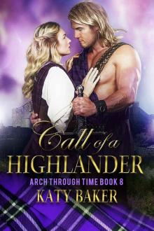 Call of a Highlander: A Scottish Time Travel Romance (Arch Through Time Book 8) Read online